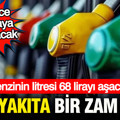 Benzine bu gece bir zam daha gelecek: Akaryakıt zamları cep yakıyor