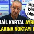 İsmail Kartal ayrılığına kesin gözüyle bakılan oyuncu için 'Bizimle olacak' dedi