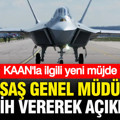 KAAN hakkında yeni müjde: TUSAŞ Genel Müdürü tarih vererek açıkladı