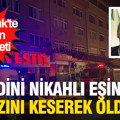Karabük'te kadın cinayeti: Dini nikahlı eşini boğazını keserek öldürdü