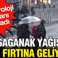 Meteoroloji uzmanı açıkladı: Sağanak yağış ve fırtına geliyor