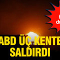 İran basını duyurdu: ABD üç kente saldırdı