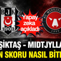 Yapay zeka Beşiktaş - Midtjylland maçının senaryosunu ve sonucu tahmin etti: İşte detaylar