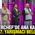 MasterChef'de ana kadroya giren 7. yarışmacı kim oldu?