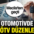 Otomotivde yeni ÖTV düzenlemesi: Meclis'ten geçti, işte vergi oranları