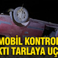 Yaban hayvanından kaçarken takla attı: Tarlaya savruldu