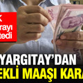 Yargıtay’dan emekli maaşı kararı: SGK tüm parayı geri istedi