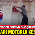 Karları motorla kesiyor: Torosların zirvesinden gelen lezzet