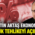 Alaattin Aktaş büyük bütçe tehlikesini açıkladı: Mumla arayabiliriz