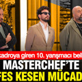 MasterChef’te nefes kesen mücadele: Ana kadroya giren 10. yarışmacı belli oldu