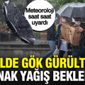 Meteoroloji saat saat uyardı: 12 ilde gök gürültülü sağanak yağış bekleniyor