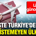 İşte Türkiye'den vize istemeyen ülkeler: Liste güncellendi