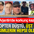 Arjantin'de korkunç kaza: Helikopter düştü, üst düzey isimlerin hepsi öldü