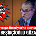 Etimesgut Belediyesi'ne operasyon: Erdal Beşikçioğlu gözaltına alındı