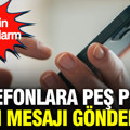 Telefonlara peş peşe uyarı mesajı gönderildi: 10 il için kırmızı alarm