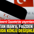 Resmi Gazete'de yayımlandı: Mirastan IBAN'a, faizden icraya yargıda köklü değişiklikler