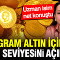 Filiz Eryılmaz gram altın için alım seviyesini açıkladı