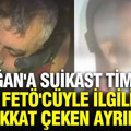 Erdoğan'a suikast timindeki FETÖ'cüyle ilgili dikkat çeken ayrıntı