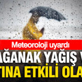 Meteoroloji uyardı: Sağanak yağış ve fırtına etkili olacak