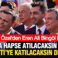 Özgür Özel'den Eren Ali Bingöl iddiası: "Ya AK Parti'ye katılacaksın ya hapse atılacaksın" dediler