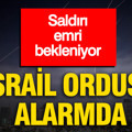 Saldırı emri bekleniyor: İsrail ordusu alarmda