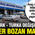 TÜVTÜRK - TURKA değişiminde ezber bozan madde: İstasyonlar sadece muayene yapmayacak