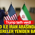 ABD ile İran arasındaki müzakereler yeniden başlıyor: Trump tarih verdi