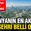 Dünyanın en akıllı 10 şehri belli oldu: İstanbul'un sırası dikkat çekti