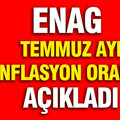 ENAG Temmuz 2026 enflasyon oranını açıkladı