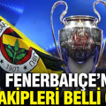 Fenerbahçe'nin Şampiyonlar Ligi play-off turundaki muhtemel rakipleri belli oldu