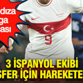 Milli yıldıza LaLiga kancası: 3 İspanyol ekibi transfer için harekete geçti