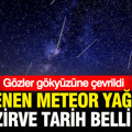 Gözler gökyüzüne çevrildi: Perseid meteor yağmuru için zirve tarihi belli oldu