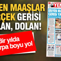 YENİÇAĞ Gazetesi: ERİYEN MAAŞLAR GERÇEK GERİSİ YALAN, DOLAN