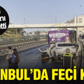 İstanbul'da feci kaza 3 kişi hayatını kaybetti
