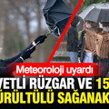 Meteoroloji uyardı: Kuvvetli rüzgar ve 15 ilde gök gürültülü sağanak yağış bekleniyor