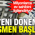 Milyonlarca ev sahibini ilgilendiriyor: Yeni dönem resmen başladı