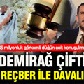 165 milyonluk görkemli düğün çok konuşulmuştu: Demirağ çifti Rüştü Reçber ile davalık oldu