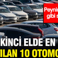 Peynir ekmek gibi satılıyor: İşte ikinci elde en hızlı satılan 10 otomobil