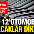 Bu 12 otomobili alacaklar dikkat: 1 liralık zam 594 bin liraya mal olabilir