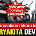 Akaryakıta dev zam: Tüm zamanların rekoru kırılacak: Gece yarısı yansıyacak