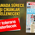 YENİÇAĞ Gazetesi: İLK AŞAMADA SÜRECE KARŞI ÇIKANLAR ENGELLENECEK