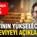 Altının yükseleceği seviyeyi açıkladı: Tuna Kaya tarih verdi
