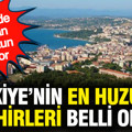 Türkiye'nin en huzurlu şehirleri belli oldu: Bu şehirlerde yaşayan ölmüyor