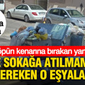 Çöpün kenarına bırakan yandı, 10 bin TL ceza kapıda: İşte asla sokağa atılmaması gereken o eşyalar