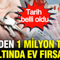 TOKİ'den 1 milyon TL'nin altında ev fırsatı: Tarih belli oldu
