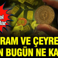 Altın fiyatları bugün ne kadar? Gram altın, çeyrek altın kaç TL oldu? (16 Ağustos Pazar)