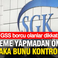 GSS borcu olanlar dikkat: Ödeme yapmadan önce mutlaka bunu kontrol edin