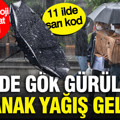 Meteoroloji saat saat uyardı: 46 ilde gök gürültülü sağanak yağış: 11 ilde sarı kod