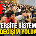 Üniversite sisteminde değişim yolda: İşte yeni model