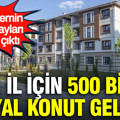 81 il için 500 bin sosyal konut geliyor: Yeni sistemin tüm detayları ortaya çıktı